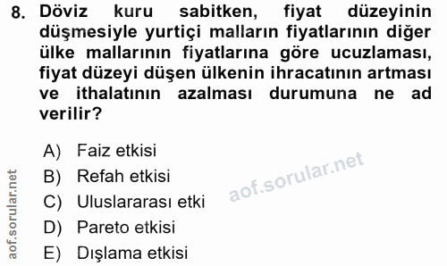 8. soru: Döviz kuru sabitken, fiyat düzeyinin düşmesiyle yurtiçi malların fiyatlarının diğer ülke mallarının fiyatlarına göre…