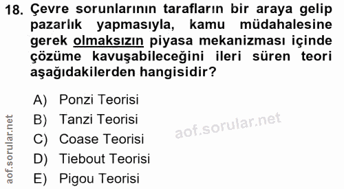 18. soru: Çevre sorunlarının tarafların bir araya gelip pazarlık yapmasıyla, kamu müdahalesine gerek olmaksızın piyasa mekanizm…