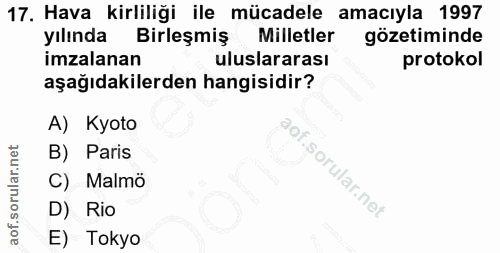 17. soru: Hava kirliliği ile mücadele amacıyla 1997 yılında Birleşmiş Milletler gözetiminde imzalanan uluslararası protokol aşa…