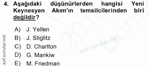 4. soru: Aşağıdaki düşünürlerden hangisi Yeni Keynesyen Akım'ın temsilcilerinden biri değildir? A) J. Yellen B) J. Stiglitz C)…