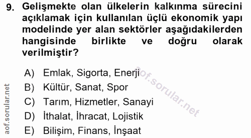 9. soru: Gelişmekte olan ülkelerin kalkınma sürecini açıklamak için kullanılan üçlü ekonomik yapı modelinde yer alan sektörler…