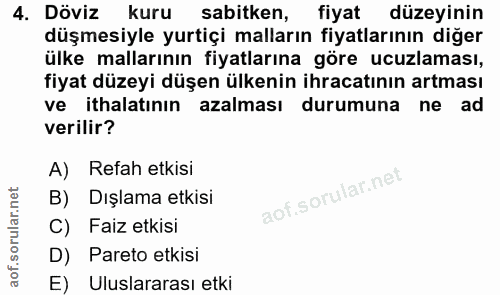 4. soru: Döviz kuru sabitken, fiyat düzeyinin düşmesiyle yurtiçi malların fiyatlarının diğer ülke mallarının fiyatlarına göre…