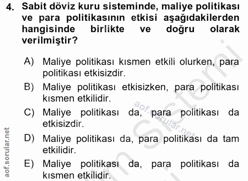 4. soru: Sabit döviz kuru sisteminde, maliye politikası ve para politikasının etkisi aşağıdakilerden hangisinde birlikte ve do…