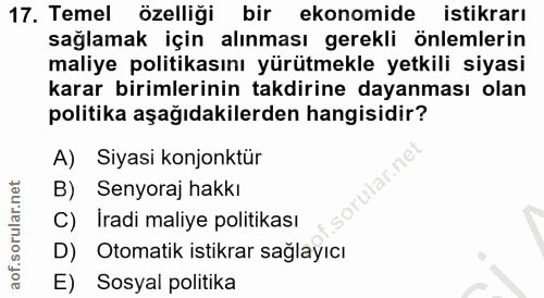 17. soru: Temel özelliği bir ekonomide istikrarı sağlamak için alınması gerekli önlemlerin maliye politikasını yürütmekle yetki…