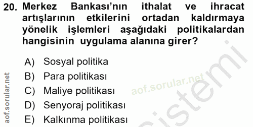 20. soru: Merkez Bankası'nın ithalat ve ihracat artışlarının etkilerini ortadan kaldırmaya yönelik işlemleri aşağıdaki politika…