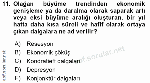 11. soru: Olağan büyüme trendinden ekonomik genişleme ya da daralma olarak saparak artı veya eksi büyüme aralığı oluşturan, bir…