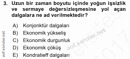 3. soru: Uzun bir zaman boyutu içinde yoğun işsizlik ve sermaye değersizleşmesine yol açan dalgalara ne ad verilmektedir? A) K…