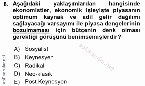 8. soru: AşağıdakiR yaklaşımlardan hangisinde ekonomistler, ekonomik işleyişte piyasanın optimum kaynak ve adil gelir dağılımı…