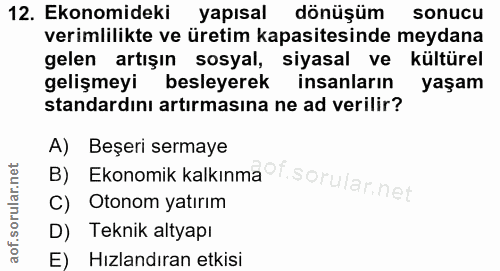 12. soru: Ekonomideki yapısal dönüşüm sonucu verimlilikte ve üretim kapasitesinde meydana gelen artışın sosyal, siyasal ve kült…