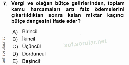 7. soru: Vergi ve olağan bütçe gelirlerinden, toplam kamu harcamaları artı faiz ödemelerini çıkartıldıktan sonra kalan miktar…