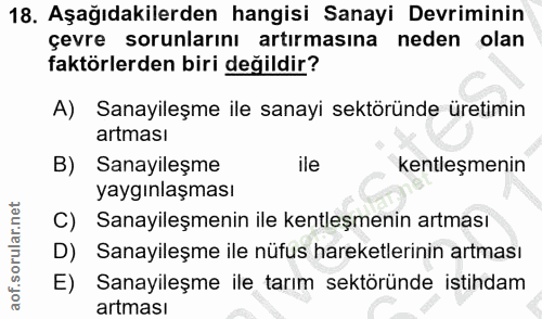 18. soru: Aşağıdakilerden hangisi Sanayi Devriminin çevre sorunlarını artırmasına neden olan faktörlerden biri değildir? A) San…