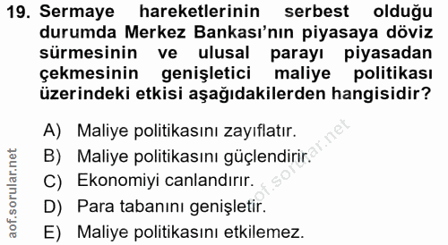 19. soru: Sermaye hareketlerinin serbest olduğu durumda Merkez Bankası'nın piyasaya döviz sürmesinin ve ulusal parayı piyasadan…