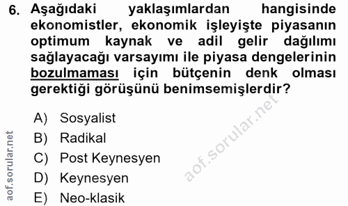 6. soru: Aşağıdaki yaklaşımlardan hangisinde ekonomistler, ekonomik işleyişte piyasanın optimum kaynak ve adil gelir dağılımı…