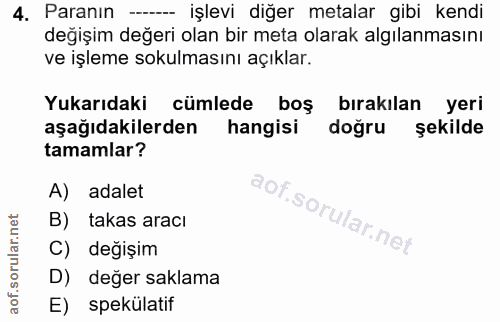 4. soru: Paranın -- işlevi diğer metalar gibi kendi değişim değeri olan bir meta olarak algılanmasını ve işleme sokulmasını aç…