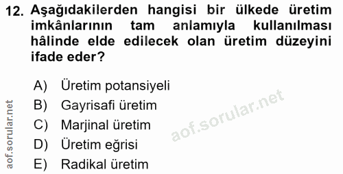 12. soru: Aşağıdakilerden hangisi bir ülkede üretim imkänlarının tam anlamıyla kullanılması hâlinde elde edilecek olan üretim d…