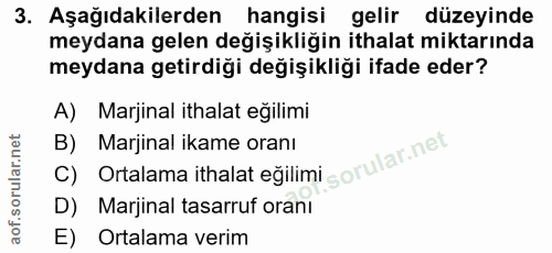 3. soru: Aşağıdakilerden hangisi gelir düzeyinde meydana gelen değişikliğin ithalat miktarında meydana getirdiği değişikliği i…