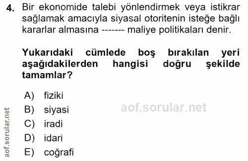 4. soru: Bir ekonomide talebi yönlendirmek veya istikrar sağlamak amacıyla siyasal otoritenin isteğe bağlı kararlar almasına -…