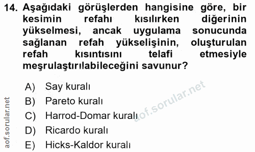14. soru: Aşağıdaki görüşlerden hangisine göre, bir kesimin refahı kısılırken diğerinin yükselmesi, ancak uygulama sonucunda sa…