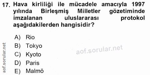 17. soru: Hava kirliliği ile mücadele amacıyla 1997 yılında Birleşmiş Milletler gözetiminde imzalanan uluslararası protokol aşa…