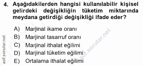 4. soru: Aşağıdakilerden hangisi kullanılabilir kişisel gelirdeki değişikliğin tüketim miktarında meydana getirdiği değişikliğ…