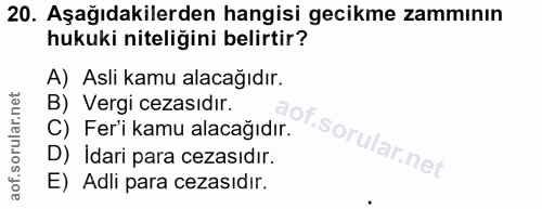 20. soru: Aşağıdakilerden hangisi gecikme zammının hukuki niteliğini belirtir? A) Asli kamu alacağıdır. B) Vergi cezasidır. C)…