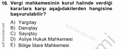 16. soru: Vergi mahkemesinin kurul halinde verdiği kararlara karşı aşağıdakilerden hangisine başvurulabilir? A) Yargıtay B) Dan…