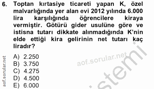 6. soru: Toptan kırtasiye ticareti yapan K, özel malvarlığında yer alan evi 2012 yılında 6.000 lira karşılığında ogrencilere k…