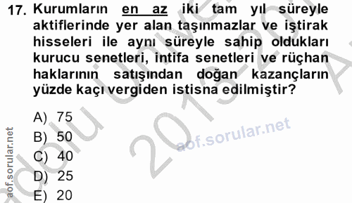 17. soru: Kurumların en az iki tam yıl süreyle aktiflerinde yer alan taşınmazlar ve iştirak hisseleri ile aynı süreyle sahip ol…