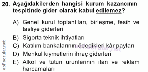20. soru: Aşağıdakilerden hangisi kurum kazancının tespitinde gider olarak kabul edilemez? A) Genel kurul toplantıları, birleşm…