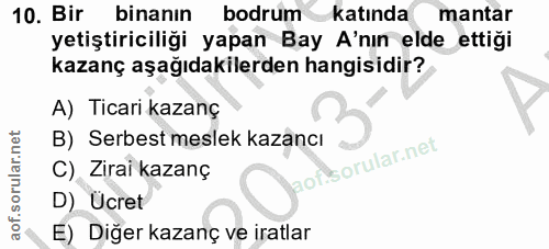 10. soru: Bir binanın bodrum katında mantar yetiştiriciliği yapan Bay A'nın elde ettiği kazanç aşağıdakilerden hangisidir? A) T…
