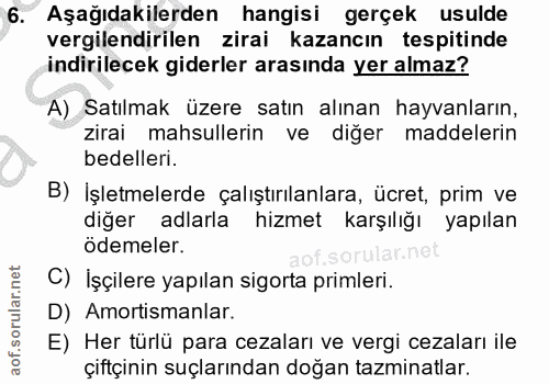 6. soru: Aşağıdakilerden hangisi gerçek usulde vergilendirilen zirai kazancın tespitinde indirilecek giderler arasında yer alm…