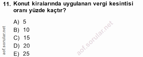 11. soru: Konut kiralarında uygulanan vergi kesintisi oranı yüzde kaçtır? A) 5 B) 10 C) 15 D) 20 E) 25