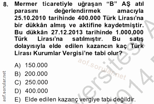 8. soru: Mermer ticaretiyle uğraşan "B" AŞ atıl parasını değerlendirmek amacıyla 25.10.2010 tarihinde 400.000 Türk Lirası'na b…
