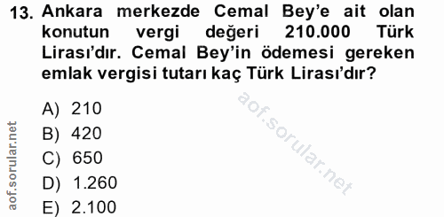 13. soru: Ankara merkezde Cemal Bey'e ait olan konutun vergi değeri 210.000 Türk Lirası'dır. Cemal Bey'in ödemesi gereken emlak…