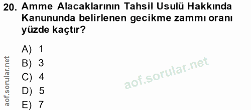 20. soru: Amme Alacaklarının Tahsil Usulü Hakkında Kanununda belirlenen gecikme zammı oranı yüzde kaçtır? A) 1 B) 3 C) 4 D) 5 E) 7