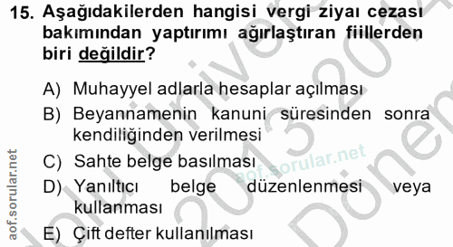 15. soru: Aşağıdakilerden hangisi vergi ziyaı cezası bakımından yaptırımı ağırlaştıran fiillerden biri değildir? A) Muhayyel ad…