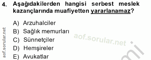 4. soru: Aşağıdakilerden hangisi serbest meslek kazançlarında muafiyetten yararlanamaz? A) Arzuhalciler B) Sağlık memurları C)…