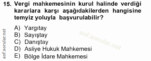 15. soru: Vergi mahkemesinin kurul halinde verdiği kararlara karşı aşağıdakilerden hangisine temyiz yoluyla başvurulabilir? A)…