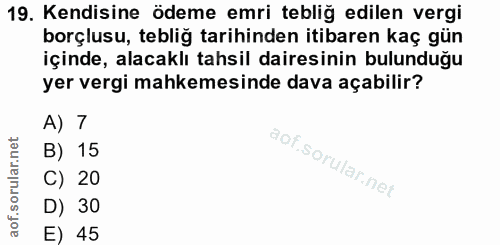 19. soru: Kendisine ödeme emri tebliğ edilen vergi borçlusu, tebliğ tarihinden itibaren kaç gün içinde, alacaklı tahsil dairesi…