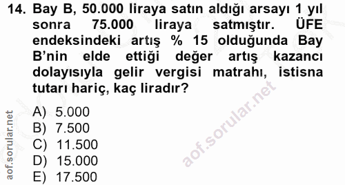 14. soru: Bay B, 50.000 liraya satın aldığı arsayı 1 yıl sonra 75.000 liraya satmiştır. UFE endeksindeki artış % 15 olduğunda B…