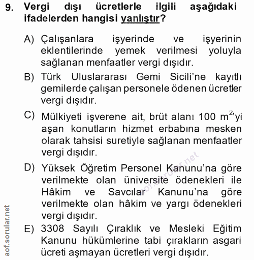 9. soru: Vergi dışı ücretlerle ilgili aşağıdaki ifadelerden hangisi yanlıştır? A) Çalışanlara işyerinde ve işyerinin eklentile…