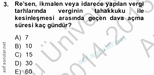 3. soru: Re'sen, ikmalen veya idarece yapılan vergi tarlarında verginin tahakkuku ile kesinleşmesi arasında geçen dava açma sü…