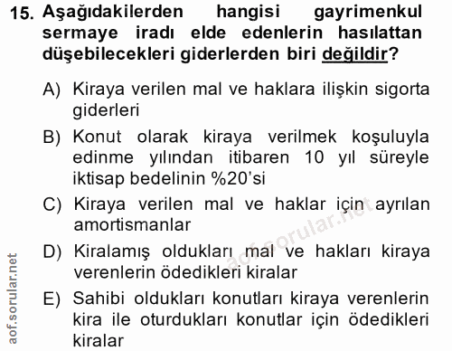 15. soru: Aşağıdakilerden hangisi gayrimenkul sermaye iradı elde edenlerin hasılattan düşebilecekleri giderlerden biri değildir…