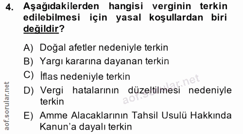 4. soru: Aşağıdakilerden hangisi verginin terkin edilebilmesi için yasal koşullardan biri değildir? A) Doğal afetler nedeniyle…