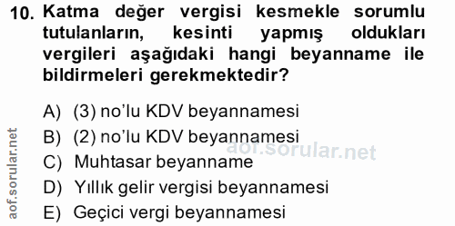10. soru: Katma değer vergisi kesmekle sorumlu tutulanların, kesinti yapmış oldukları vergileri aşağıdaki hangi beyanname ile b…
