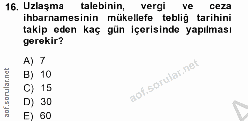 16. soru: Uzlaşma talebinin, vergi ve ceza ihbarnamesinin mükellefe tebliğ tarihini takip eden kaç gün içerisinde yapılması ger…
