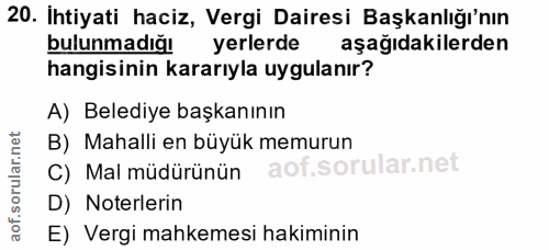 20. soru: Ihtiyati haciz, Vergi Dairesi Başkanlığı'nın bulanma diğl yerlerde aşağıdakilerden hangisinin kararıyla uygulanır? A)…