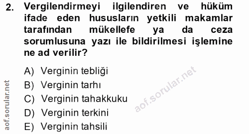 2. soru: Vergilendirmeyi ilgilendiren ve hüküm ifade eden hususların yetkili makamlar tarafindan mükellefe ya da ceza sorumlus…