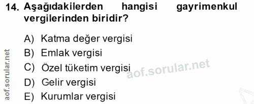 14. soru: Aşağıdakilerden hangisi gayrimenkul vergilerinden biridir? A) Katma değer vergisi B) Emlak vergisi C) Özel tüketim ve…