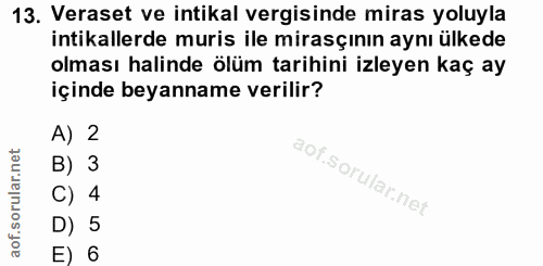 13. soru: Veraset ve intikal vergisinde miras yoluyla intikallerde muris ile mirasçının aynı ülkede olması halinde ölüm tarihin…